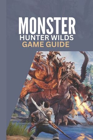 Monster Hunter Wilds Game Guide: A Step by Step Complete Walkthrough Strategy Tips for Beginners and Advanced Players image number 0