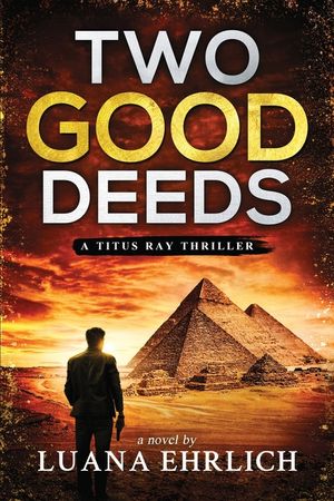 Two Good Deeds: A Titus Ray Thriller image number 0