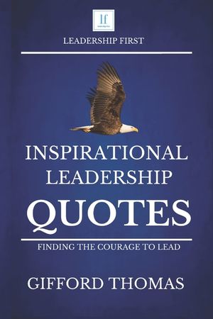 Inspirational Leadership Quotes: Finding The Courage To Lead image number 0