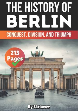 The History of Berlin: Conquest, Division, and Triumph image number 0