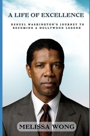 A Life of Excellence: Denzel Washington's Journey to Becoming a Hollywood Legend image number 0