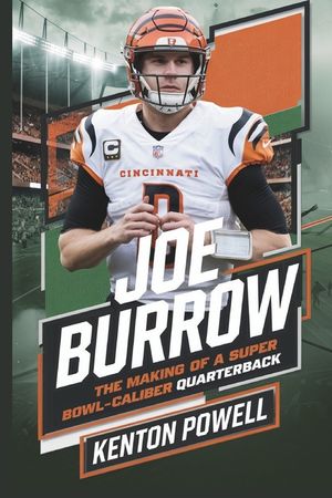 Joe Burrow: The Making of a Super Bowl-Caliber Quarterback image number 0