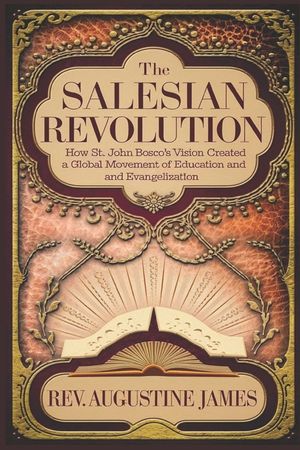 The Salesian Revolution: How St. John Bosco's Vision Created a Global Movement of Education and Evangelization image number 0