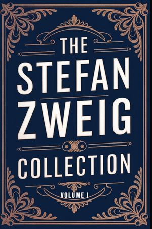 The Stefan Zweig Collection - Volume 1: A New Translation image number 0