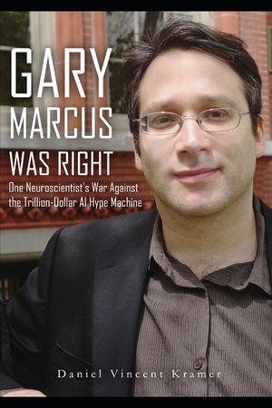 Gary Marcus Was Right: One Neuroscientist's War Against the Trillion-Dollar AI Hype Machine image number 0