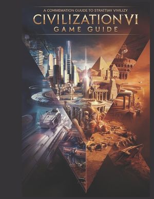 Sid Meier's Civilization 7: The Official Strategy Guide & Roadmap: Mastering Empires, Conquering Worlds with Tips, Tricks and Secretes image number 0