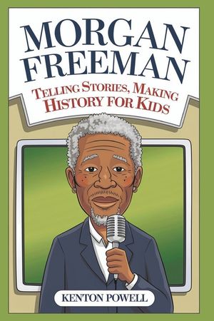 Morgan Freeman: Telling Stories, Making History for Kids image number 0