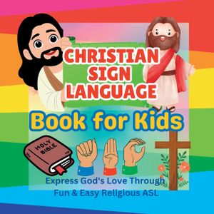 Christian Sign Language Book for Kids: Express God's Love Through Fun & Easy Religious ASL image number 0