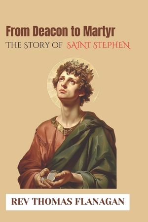 From Deacon to Martyr: The story of Saint Stephen image number 0
