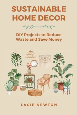 Sustainable Home Decor: DIY Projects to Reduce Waste and Save Money image number 0