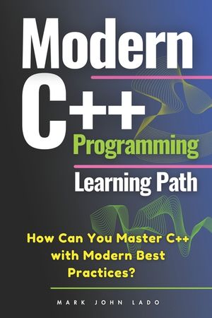 Modern C++ Programming Learning Path: How Can You Master C++ with Modern Best Practices? image number 0