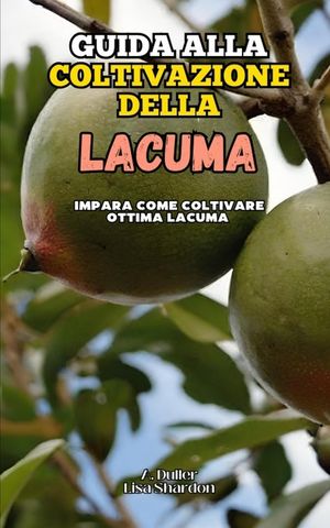 Guida alla coltivazione della Lacuma image number 0
