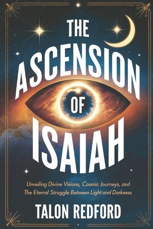 The Ascension of Isaiah: Unveiling Divine Visions, Cosmic Journeys, and the Eternal Struggle Between Light and Darkness image number 0
