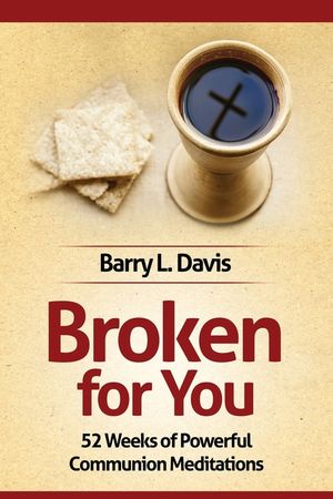 Broken for You: 52 Weeks of Powerful Communion Meditations image number 0