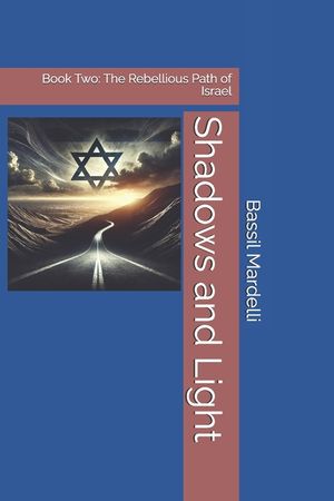 Shadows and Light: Book Two: The Rebellious Path of Israel image number 0