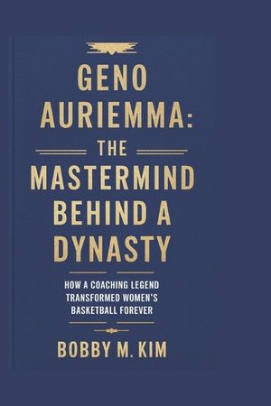 Geno Auriemma: The Mastermind Behind a Dynasty: How a Coaching Legend Transformed Women's Basketball Forever image number 0
