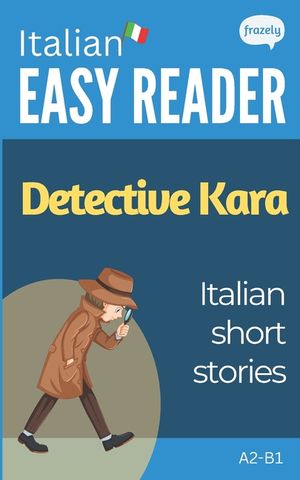 Italian Short Stories - Detective Kara: Learn Italian (A2-B1) - With Full English Translation image number 0