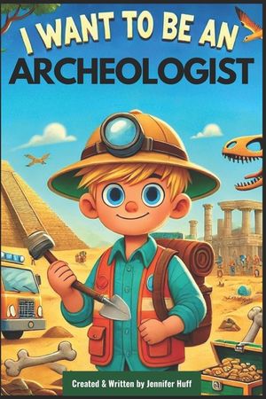I Want to Be an Archeologist image number 0