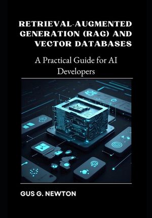 Retrieval-Augmented Generation (RAG) and Vector Databases: A Practical ...