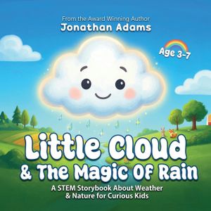 Little Cloud and the Magic of Rain: An Enchanting Illustrated STEM Storybook About Weather, Friendship, and Nature - Discovering How Rain, Clouds, and image number 0
