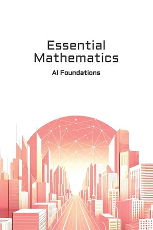 Essential Mathematics: AI Foundations image number 0