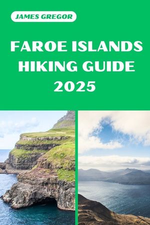 Faroe Islands Hiking Guide 2025: Discover the Best Trails and Scenic Routes image number 0