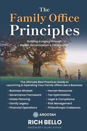 The Family Office Principles: The Ultimate Guide to Operating Your Family Office Like a Business image number 0