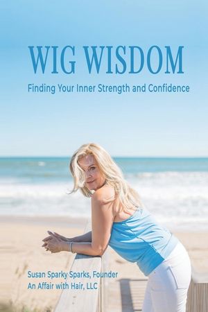 Wig Wisdom: Finding Your Inner Strength and Confidence image number 0