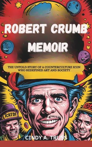 Robert Crumb Memoir: The Untold Story of a Counterculture Icon Who Redefined Art and Society image number 0