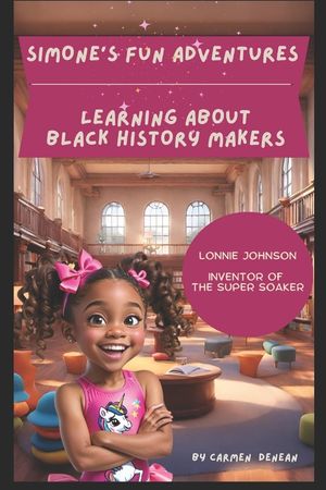 Simone's Fun Adventures Learning About Black History Makers: Lonnie Johnson The Inventor Of The Super Soaker image number 0
