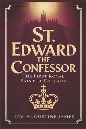 St. Edward the Confessor: The First Royal Saint of England image number 0
