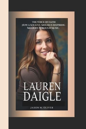 Lauren Daigle: The Voice of Faith- How a Soulful Singer is Inspiring Millions Through Music. image number 0