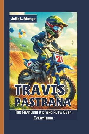 Travis Pastrana: The Fearless Kid Who Flew Over Everything image number 0