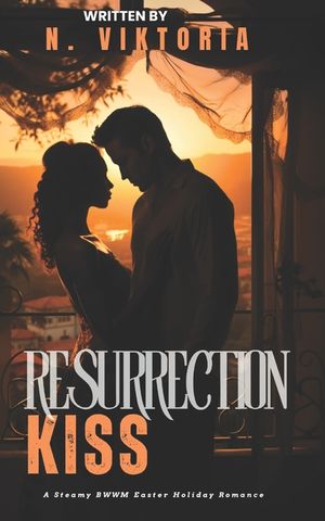 Resurrection Kiss: A Steamy BWWM Easter Holiday Enemies to Lovers Second Chance Romance image number 0