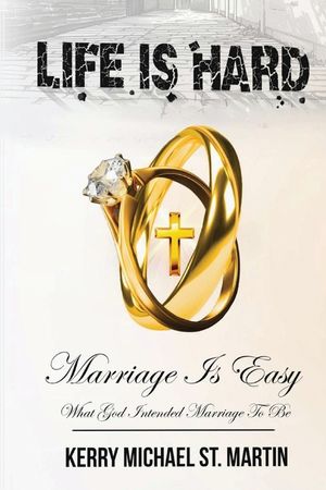 Life is Hard Marriage is Easy: What God Intended Marriage to Be image number 0