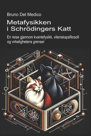 Metafysikken i Schr&ouml;dingers katt: En reise gjennom kvantefysikk, vitenskapsfilosofi og virkelighetens grenser image number 0