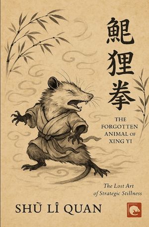 Shǔ L&igrave; Quan: The Forgotten Animal of Xing Yi image number 0