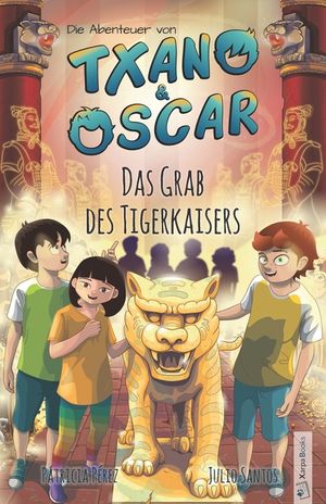 Txano und Oscar 7 - Das Grab des Tigerkaisers: Kinderbuch mit Mystery und Abenteuer (7 - 12 Jahre) image number 0