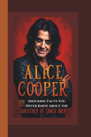 Alice Cooper: 101 Shocking Facts You Never Knew About the Godfather of Shock Rock!. image number 0