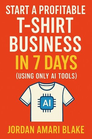 Start a Profitable T-Shirt Business in 7 Days (Using Only AI Tools) image number 0