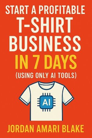 Start a Profitable T-Shirt Business in 7 Days (Using Only AI Tools) image number 0