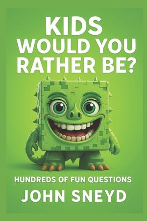 Kids Would You Rather Be?: 500 Hilarious & Imaginative Choices for 6-10 Year Olds image number 0