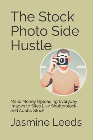 The Stock Photo Side Hustle: Make Money Uploading Everyday Images to Sites Like Shutterstock and Adobe Stock image number 0