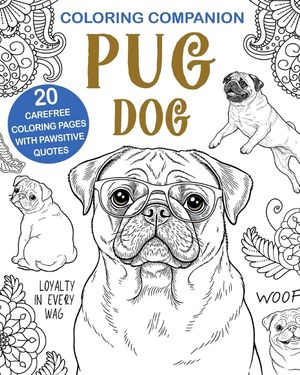 Coloring Companion Pug Dog: Fun Mandalas & Hilarious Quotes 20 Dog Illustrations for Relaxation and Stress image number 0