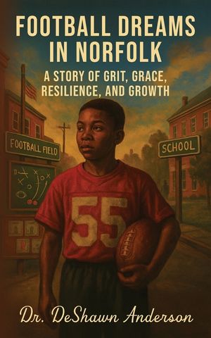 Football Dreams In Norfolk: A Story of Grit, Grace, Resilience, and Growth image number 0
