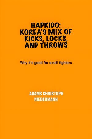 Hapkido: Korea's Mix of Kicks, Locks, and Throws: Why it's good for small fighters image number 0