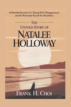 The Untold Story of Natalee Holloway: A Detailed Account of a Young girl Disappearance and the Protracted Search for Resolution image number 0