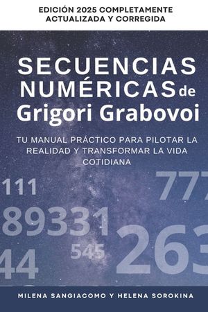Las secuencias num&eacute;ricas de Grigori Grabovoi: Tu manual pr&aacute;ctico para gestionar la realidad y transformar la vida cotidiana Edici&oacute;n 2025 Completamente image number 0