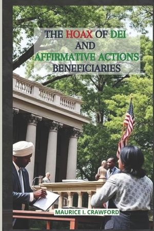 The Hoax of DEI and the Affirmative Action Beneficiaries image number 0