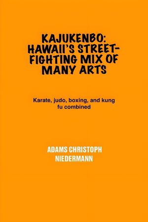 Kajukenbo: Hawaii's Street-Fighting Mix of Many Arts: Karate, judo, boxing, and kung fu combined image number 0